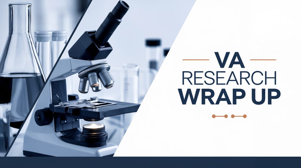 VA Research Wrap Up