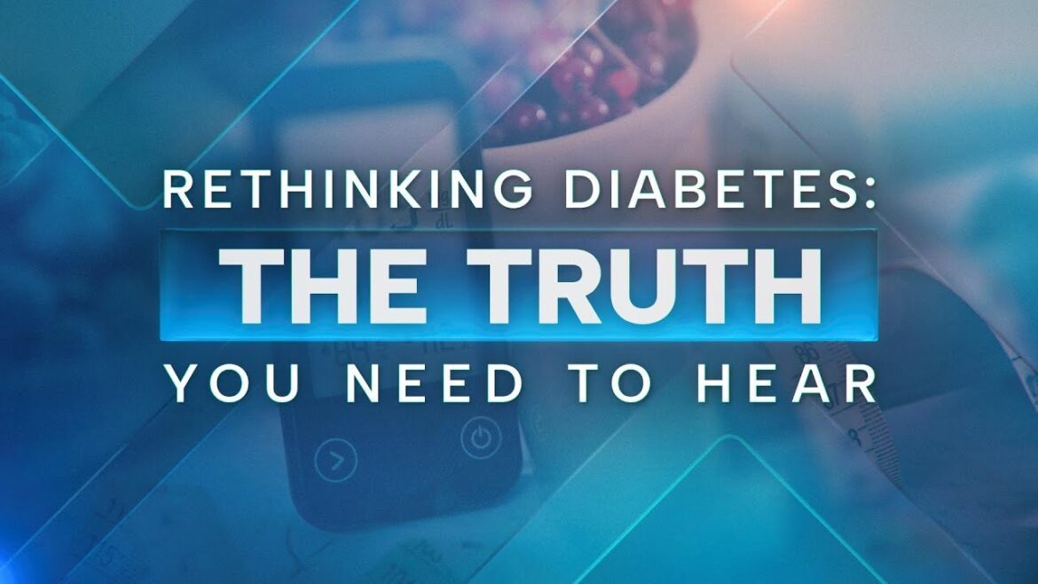 Part 1: Rethinking Diabetes: The Truth You Need to Hear