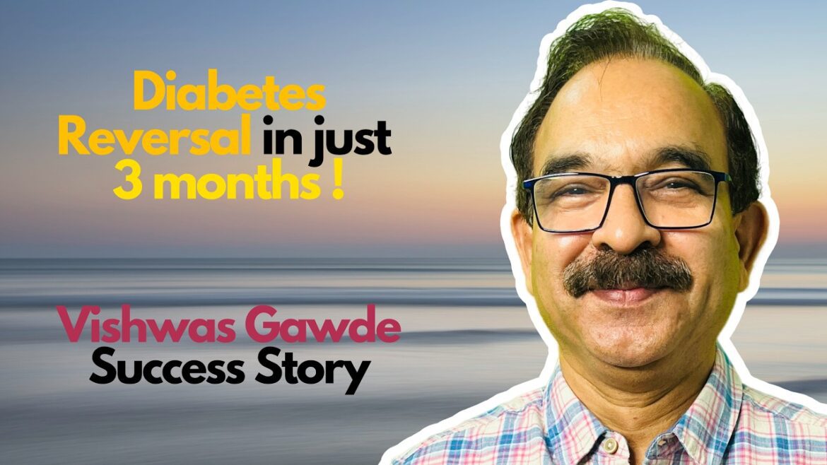 Diabetes Reversal in 3 months! Vishwas Gawde Success Story!