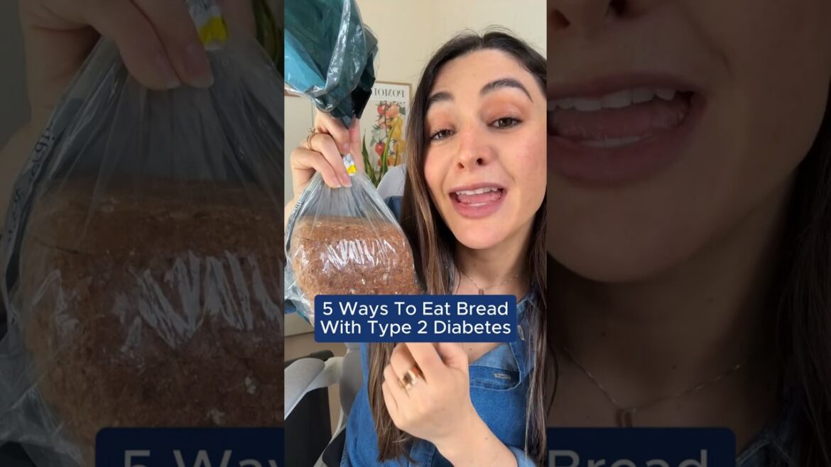 5 Ways To Eat Bread With Type 2 Diabetes